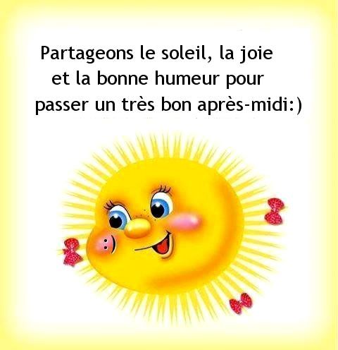 Partageons le soleil, la joie et la bonne humeur pour passer un trÃ¨s bon aprÃ¨s midiâ :)