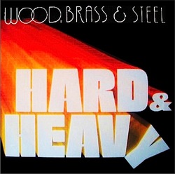 Wood, Brass & Steel - Hard & Heavy - Complete LP