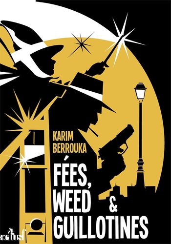 Fées, weed & guillotines - Karim Berrouka