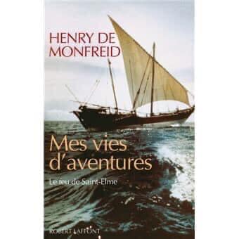 Peut être une image de texte qui dit ’HENRY DE MONFREID Mes vies d' aventures Le teu de Saint Elme’