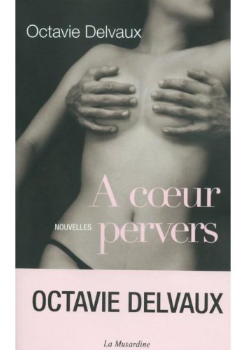 A coeur pervers - Octavie Delvaux