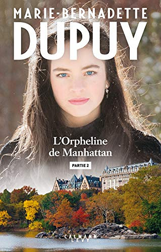L’orpheline de Manhattan, Tome 1  Partie 2 - Marie-Bernadette Dupuy (2019)