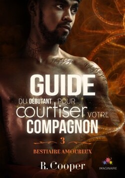 Guide du débutant pour courtiser votre compagnon -bestiaire amoureux t.3-  de R.Cooper