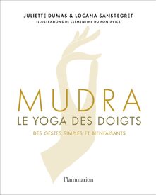 Mudra le yoga des doigts de Locana Sansregret et Juliette Dumas