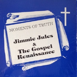 Jimmie Jules & The Gospel Renaissance - Moments Of Truth