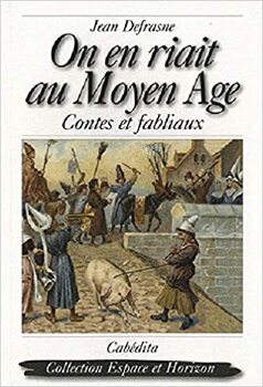 Amazon.fr - On en riait au Moyen Age : Contes et fabliaux - Defrasne, Jean  - Livres
