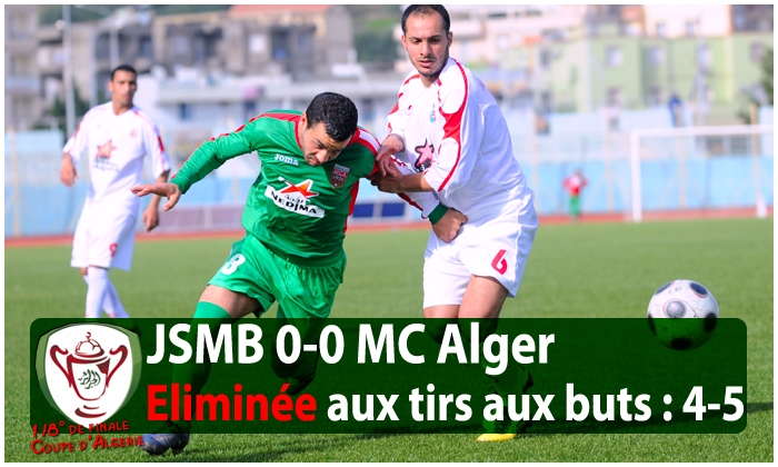 25.3.2011 à Béjaia Coupe JSMB-MCA 0-0 (5-6 TAB)