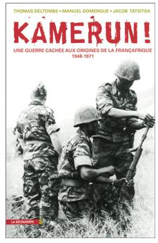  Kamerun ! , Une guerre cachée aux origines de la Françafrique - 1948-1971 