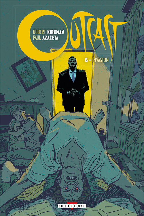 Outcast - Tome 06 Invasion - Kirkman & Azaceta