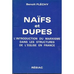 Naïfs et dupes - L'introduction du marxisme dans les tructures de l'Eglise en France - Benoît Fléchy