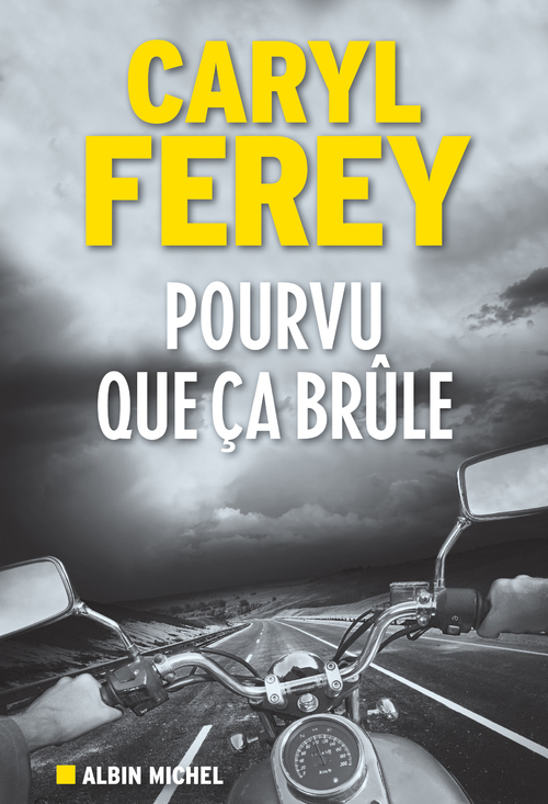 Pourvu que ça brûle - Caryl Ferey