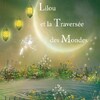 Lilou et la traversée des Mondes