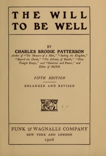 Charles B. Patterson - The Will To Be Well (1907)