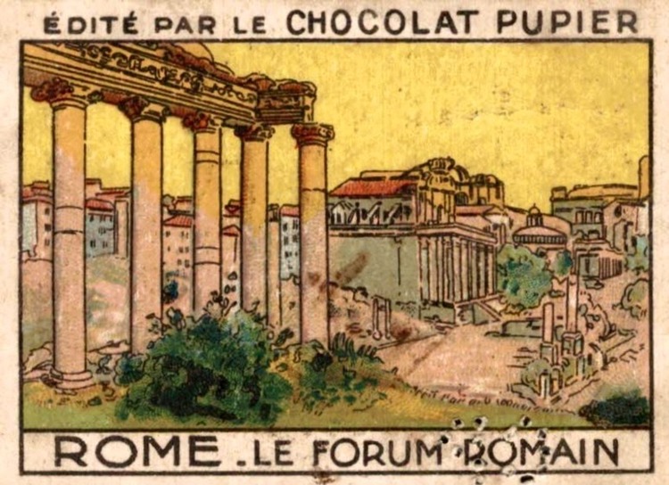 Rome : le Forum Romain (chromo Chocolat Pupier. Cette entreprise créée, le 1er janvier 1901, est toujours en activité, localisée à Saint-Etienne).