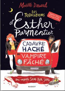 Les tribulations d'Esther Parmentier, sorcière stagiaire : cadavre haché, vampire faché, de Maëlle Desard #PLIB2021