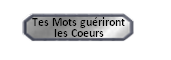 TES MOTS GUERIRONT LES COEURS