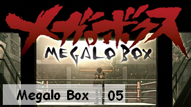 Megalo Box 05