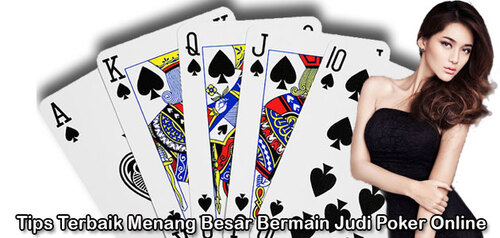 Tips Terbaik Menang Besar Bermain Judi Poker Online