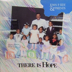 John P. Kee & Friends - There Is Hope