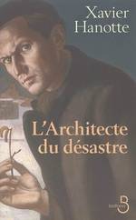 L'architecte du désastre, Xavier HANOTTE