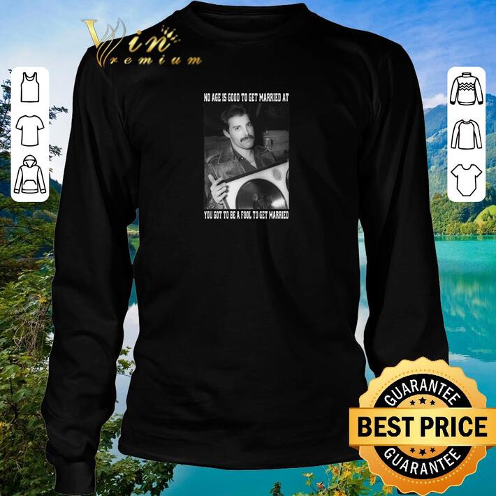 Premium Freddie Mercury no age is good to get married at you shirt
