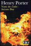 Nom de Code : Axiom Day (Henry Porter)
