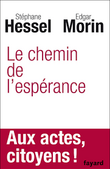 Stéphane Hessel et Edgar Morin: LE CHEMIN DE l'ESPERANCE (quelques citations)