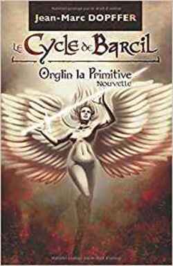 Le cycle de Barcil : Orglin la Primitive SP