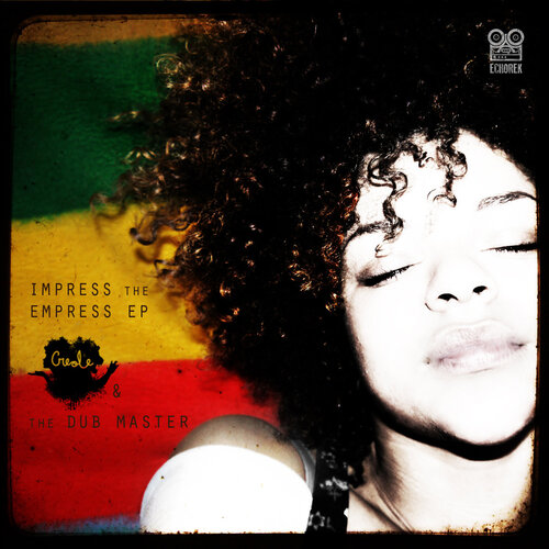 Creole feat. The Dub Master - Empress the Empress (2014) [Reggae]