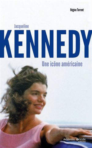Jacqueline Kennedy ; Une icône américaine - Régine Torrent