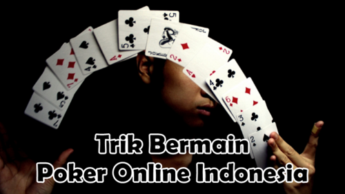 Trik Bermain Poker Online Indonesia