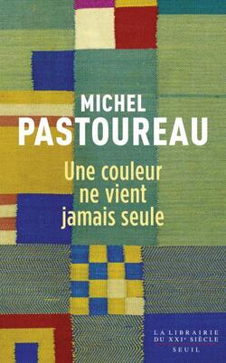 Une couleur ne vient jamais seule - Michel Pastoureau