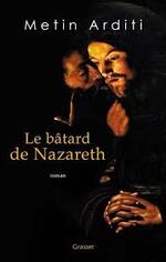 Le bâtard de Nazareth Metin Arditi 