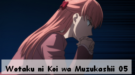 Wotaku ni Koi wa Muzukashii 05