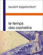 Le temps des orphelins - Laurent Sagalovitsch - 