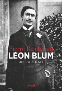 Léon Blum ; un portrait - Pierre Birnbaum