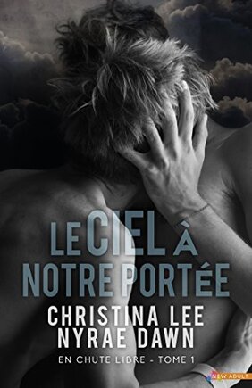 Le ciel à notre portée: En chute libre, T1 de Nyrae Dawn et Christina Lee