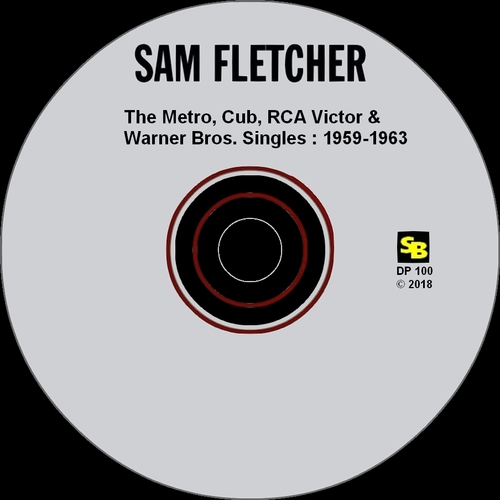 Sam Fletcher : CD " The Metro, Cub, RCA Victor & Warner Bros. Singles 1959-1963 " SB Records DP 100 [ FR ]