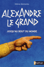 Alexandre le Grand, Jusqu'au bout du monde, Hélène MONTARDRE
