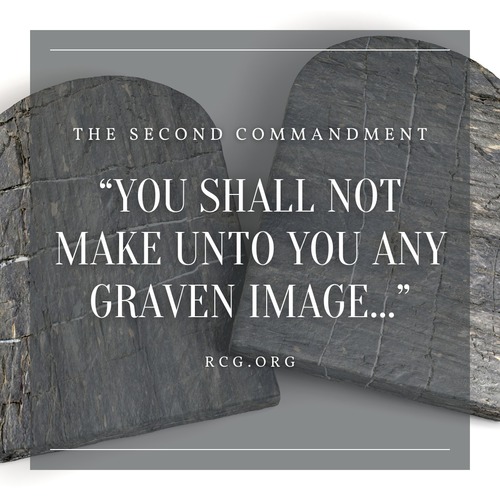 YOU SHALL NOT MAKE UNTO YOU ANY GRAVEN IMAGE…