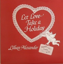 Lilian Alexander - Let Love Take A Holiday - Complete CD