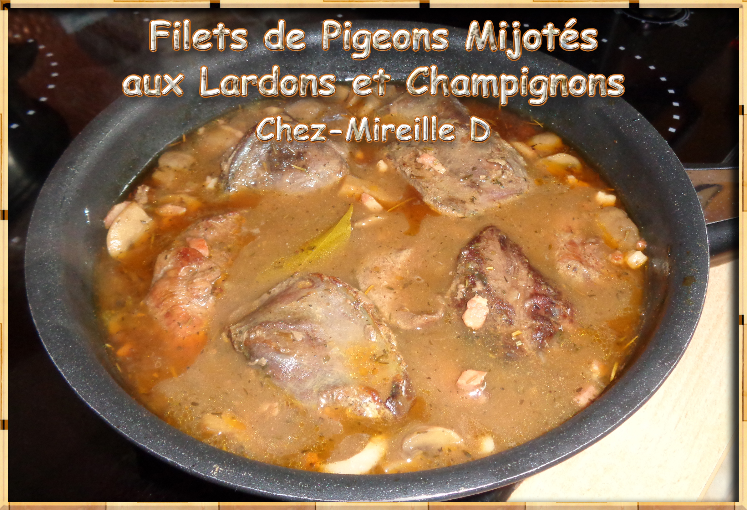 Filets de Pigeons Mijotés aux Lardons et Champignons - Chez-Mireille D