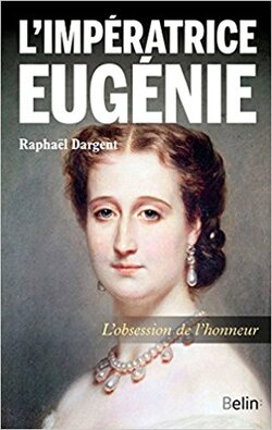 L'Impératrice Eugénie - Raphaël Dargent