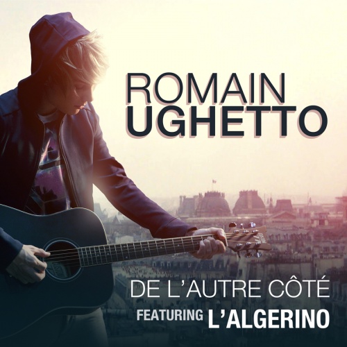 Des nouvelles de Romain Ughetto : nouveau single De l'autre côté