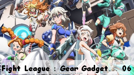 Fight League : Gear Gadget Generators 06