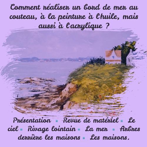 Dessin et peinture - vidéo 3674 : Comment réaliser un bord de mer à la peinture et au couteau ? 1/2 - huile ou acrylique