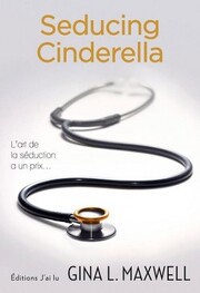 Fighting for love : Seducing Cinderella - Tome 1 (Gina L. Maxwell)
