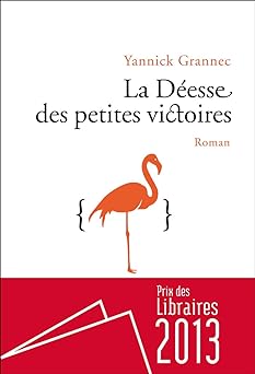 La déesse des petits victoires de Yannick Grannec