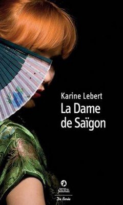 Karine Lebert : La Dame de Saigon 