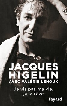 Je ne vis pas ma vie je la rêve de Jacques Higelin
